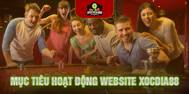 Mục tiêu hoạt động website xocdia88 id