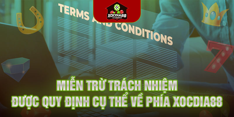 Miễn trừ trách nhiệm được quy định cụ thể về phía Xocdia88