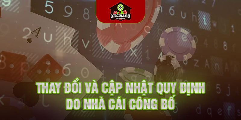 Thay đổi và cập nhật quy định do nhà cái công bố